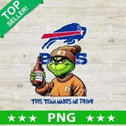 This Team Makes Me Drink Buffalo Bills Grinch PNG, Grinch Drink Budweiser Football NFL PNG, Bills Grinch Sublimation PNG