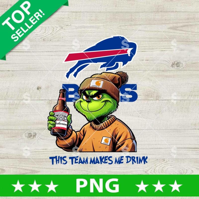 This Team Makes Me Drink Buffalo Bills Grinch PNG, Grinch Drink Budweiser Football NFL PNG, Bills Grinch Sublimation PNG
