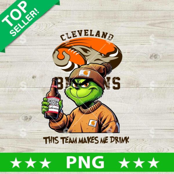 This Team Makes Me Drink Cleveland Browns Grinch PNG, Grinch Drink Budweiser Football NFL PNG, Cleveland Browns Grinch Sublimation PNG