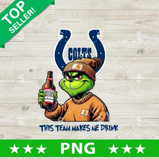 This Team Makes Me Drink Indianapolis Colts Grinch PNG