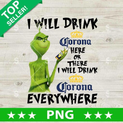 I Will Drink Corona Here or There I will Drink Corona Everywhere PNG