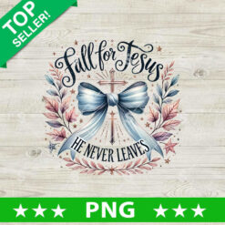 Fall For Jesus He Never Leaves Coquette Bow PNG