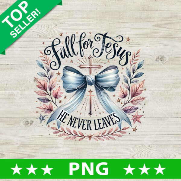 Fall For Jesus He Never Leaves Coquette Bow PNG