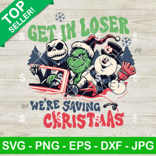 Get in Loser We're Saving Christmas Grinch SVG