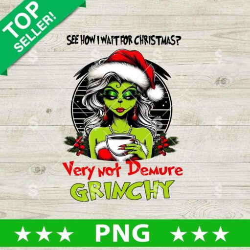 Grinch Woman Very Not Demure Grinchy PNG