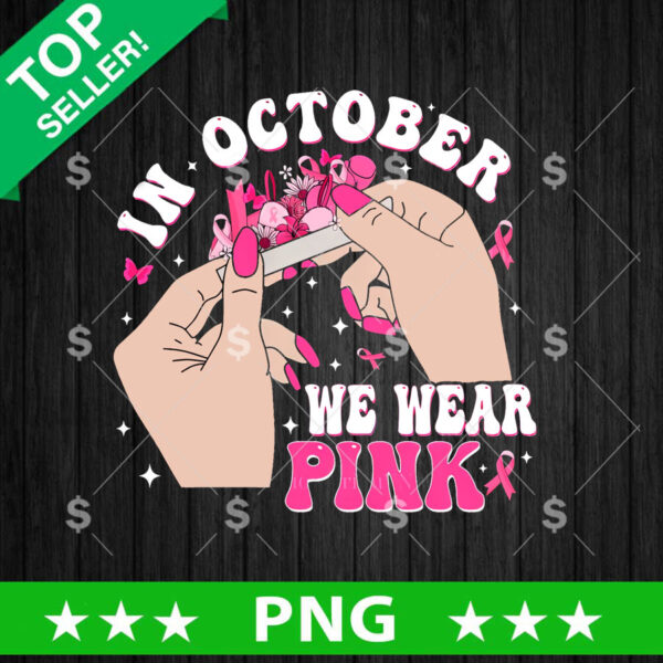 In October We Wear Pink Rolling Hand PNG, Pink Breast Cancer PNG, Breast Cancer Pink Ribbon Sublimation PNG