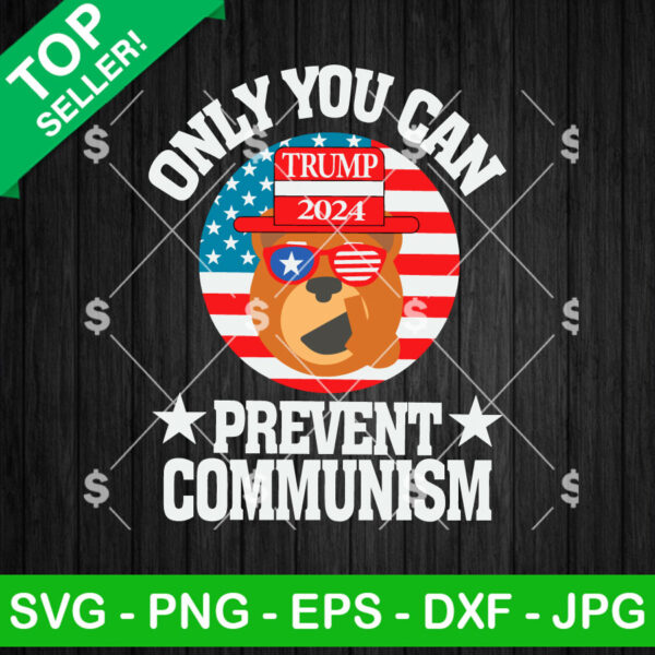 Only You Can Prevent Communism Trump SVG, Trump 2024 SVG, Only You Can Prevent Communism SVG