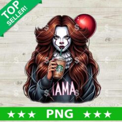 Mama Pennywise Horror PNG, Pennywise Woman Drink Coffee PNG, Horror Pennywise IT Sublimation PNG
