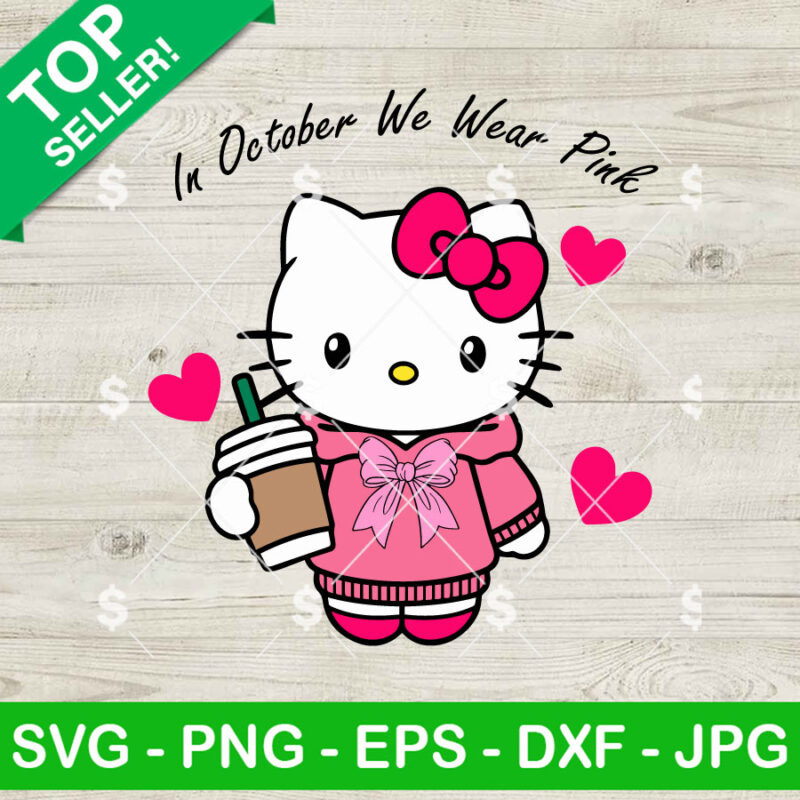 Hello Kitty In October We Wear Pink SVG, Hello Kitty Breast Cancer SVG ...