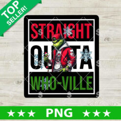 Grinch Straight Outta Whoville PNG, Grinch Christmas PNG, Straight Outta Christmas PNG