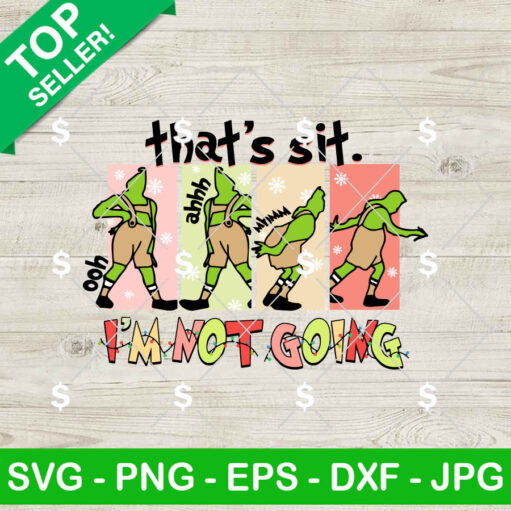 Grinch That's Shit I'm Not Going SVG