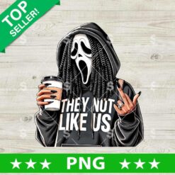 They Not Like Us Ghostface Mama PNG, Ghostface Scream Black Woman PNG, Ghostface Scream Lattle Cup Sublimation PNG