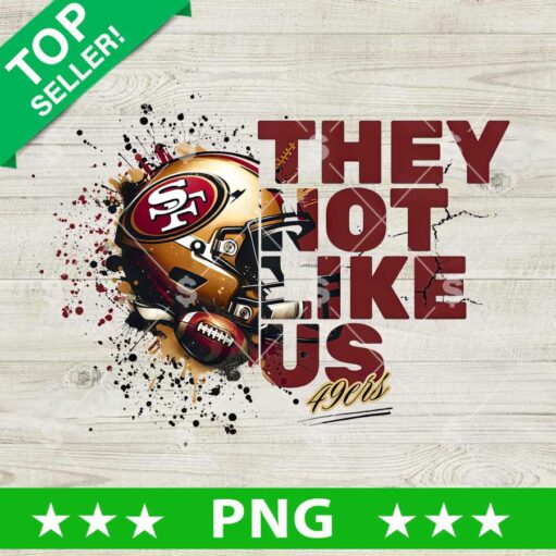 They Not Like Us San Francisco 49Ers Png