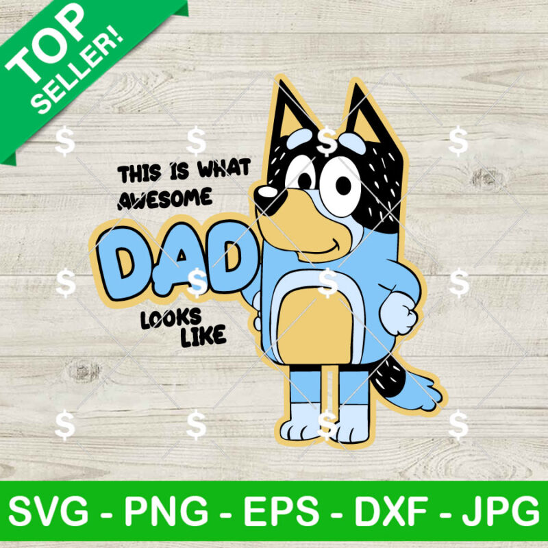 Bluey This Is What Awesome Dad Look Like SVG, Bluey Dad SVG, Awesome