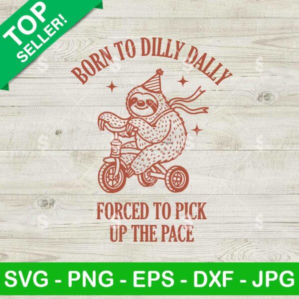 Born To Dilly Dally Forced To Pick Up The Pace SVG, Funny Cute Little Sloth Bike Riding SVG