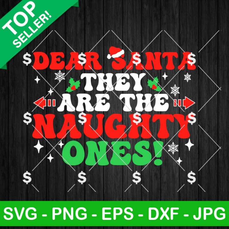 Dear Santa They Are The Naughty Ones SVG, Naughty One Christmas SVG, Christmas Santa SVG
