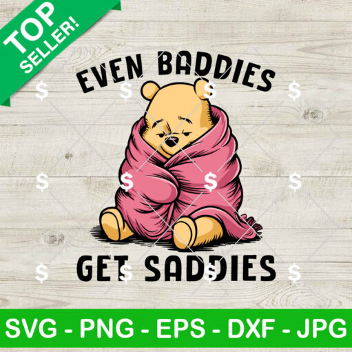 Even Baddies Get Saddies Winnie The Pooh SVG