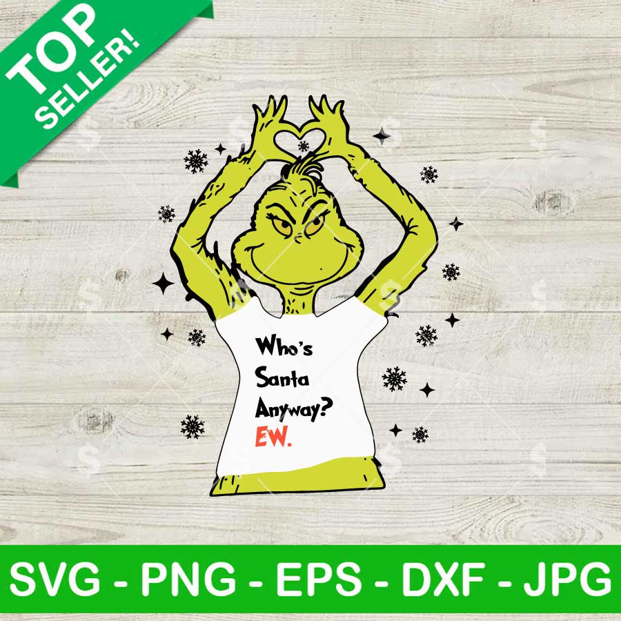 Grinch Who's Santa Anyway Ew SVG