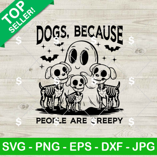 Halloween Ghost Dogs Because People Are Creepy SVG, Cute Spooky Dog SVG, Halloween Quotes SVG