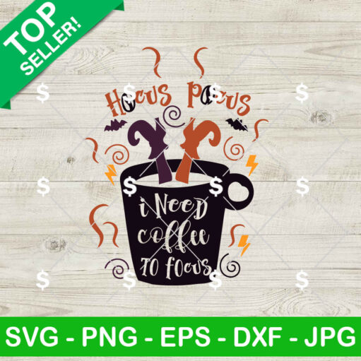 Hocus Pocus I Need Coffee To Focus SVG