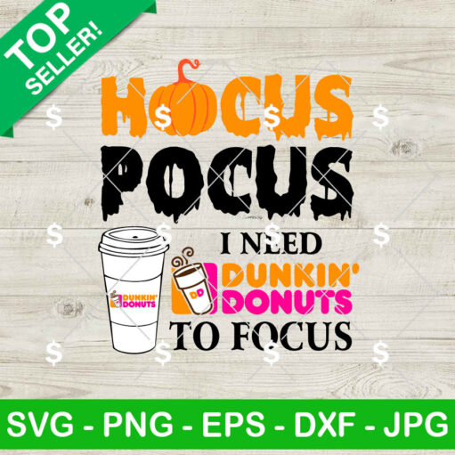 Hocus Pocus I Need Dunkin Donuts To Focus SVG