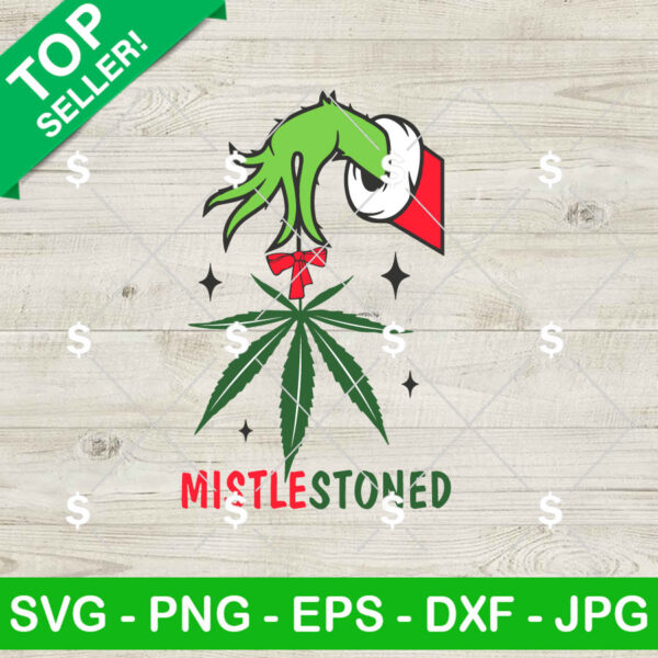 Grinch Hand Mistlestoned SVG, Mistlestoned Christmas Weed SVG, Christmas Grinch Funny SVG