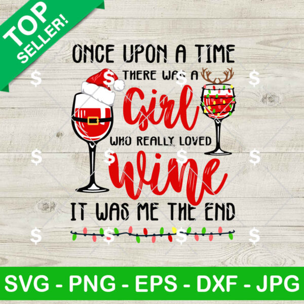 Once Upon a Time There Was A Girl Who Really Loved Wine SVG, Christmas Wine SVG, Christmas Wine Glass SVG