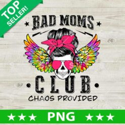Bad Moms Club Chaos Provided PNG, Bad Moms Club Skull PNG, Mom Club Sublimation PNG