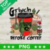 Grinch Before Coffee PNG