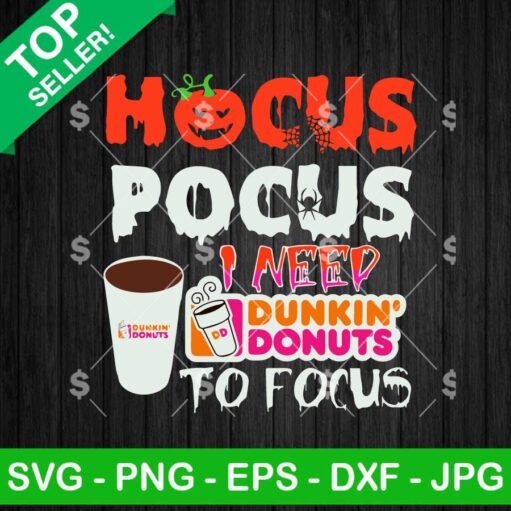 Hocus Pocus I Need Dunkin Donuts To focus SVG