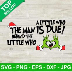 A Little Who Is Due Grinchmas SVG Bundle