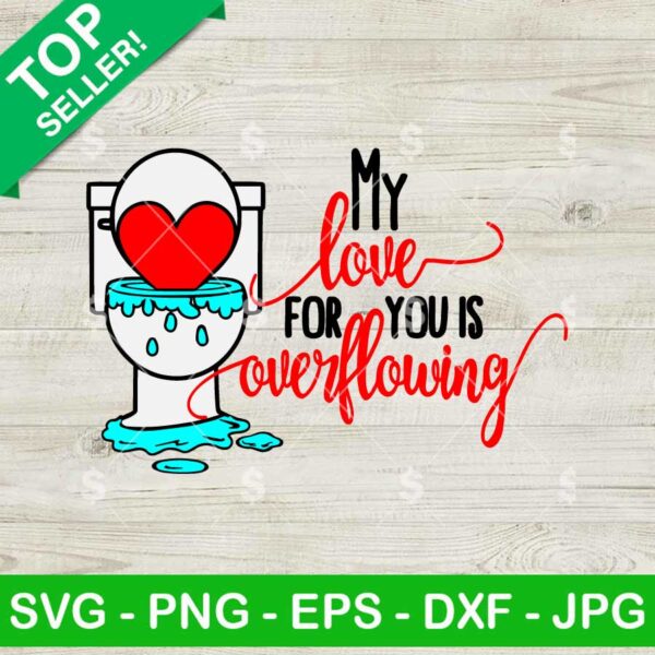 Funny My Love For You Is Overflowing SVG, Toilet Paper SVG, Valentine's Day Toilet Paper SVG