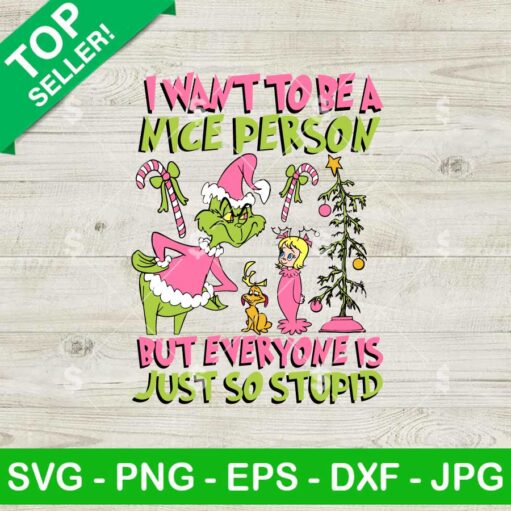 Grinch I Want To Be A Nice Person SVG