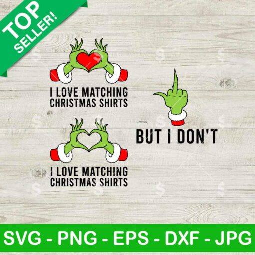 Grinch I Love Matching Christmas Shirts SVG