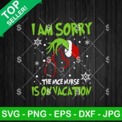 I Am Sorry The Nice Nurse Is On Vacation Svg