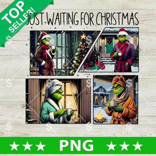 Just Waiting For Christmas Funny Christmas Cozy Grinch PNG