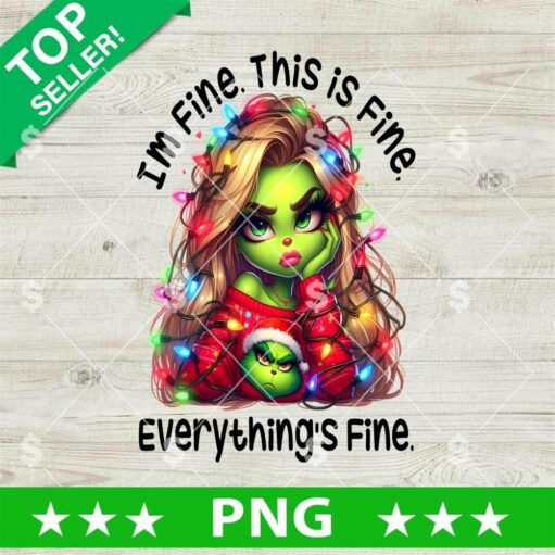 Mrs Grinch I'm Fine This Is Fine PNG