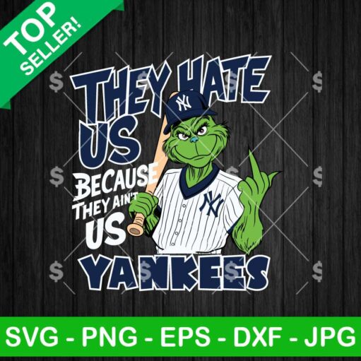 They Hate Us Because They Ain't Us NY Yankees SVG