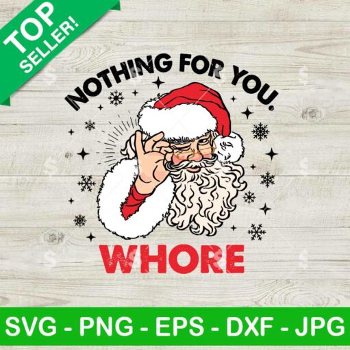 Nothing For You Whore Christmas Santa SVG