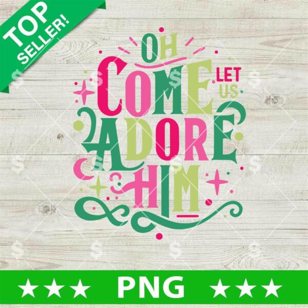 Oh Come Let Adore Him PNG