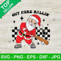 Out Here Ballin SVG, Christmas Santa Play Baseball SVG, Baseball Santa SVG
