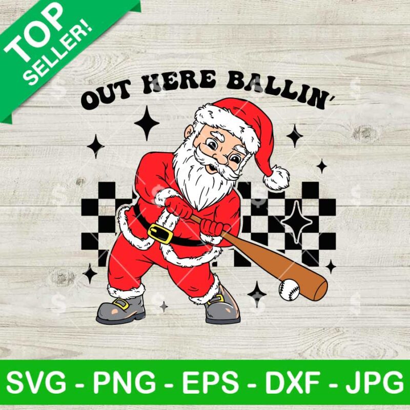 Out Here Ballin SVG, Christmas Santa Play Baseball SVG, Baseball Santa SVG