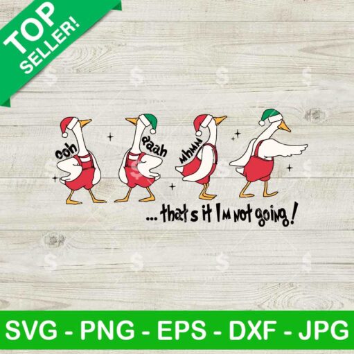 That's It I'm Not Going Christmas Ducks SVG