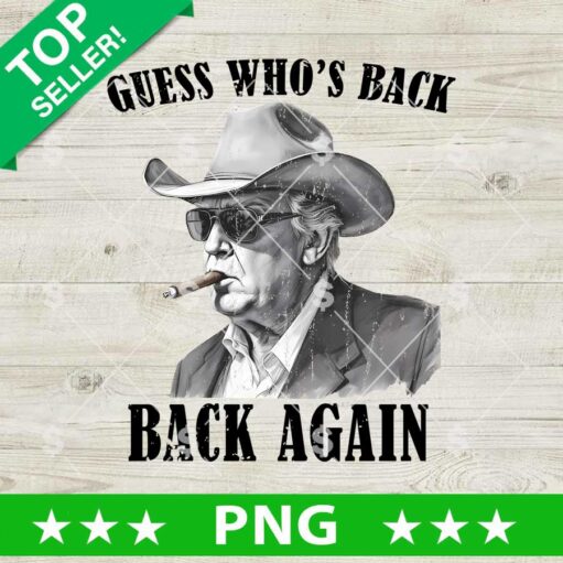 Trump Guess Who's Back Back Again PNG