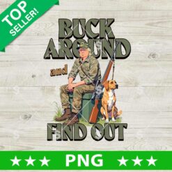 Buck Around And Find Out Trump Hunting PNG