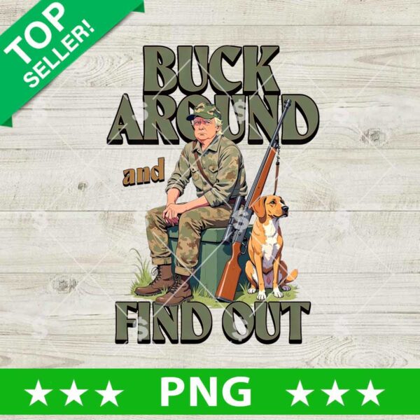 Buck Around And Find Out Trump Hunting PNG