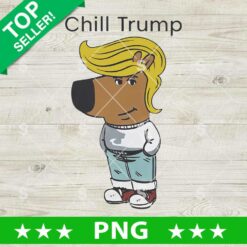 Chill Trump Meme PNG, Chill Guy Meme Trump PNG, Chill Guy Trump Funny Sublimation PNG