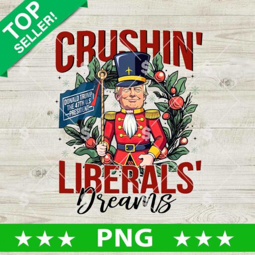 Crushin Liberals Dreams Trump President PNG