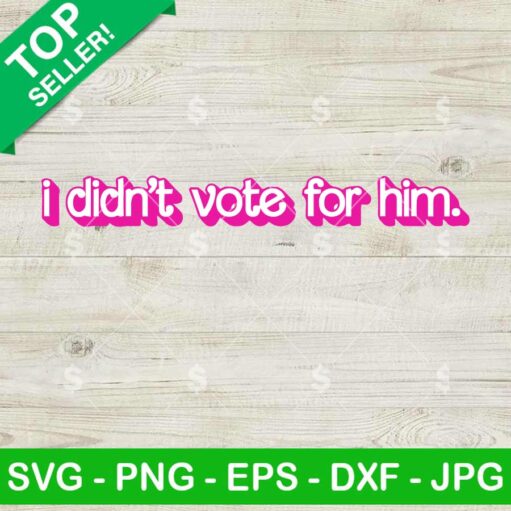 I Didn't Vote For Him SVG