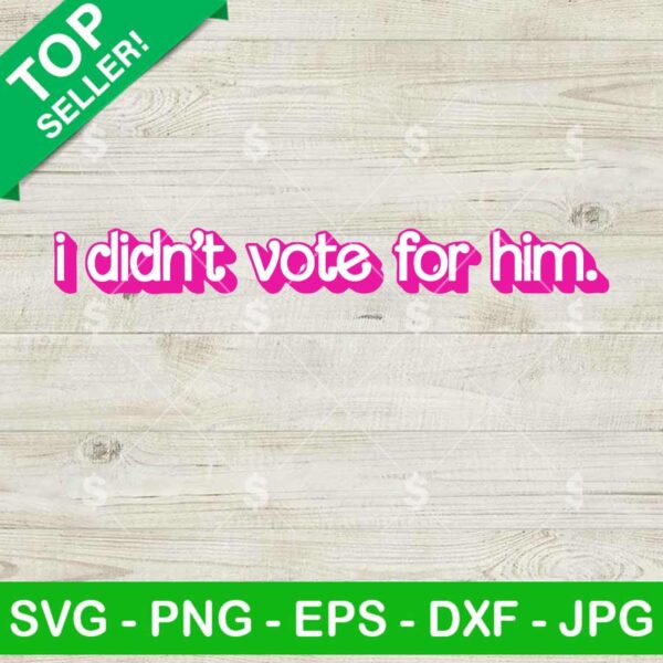 I Didn't Vote For Him SVG